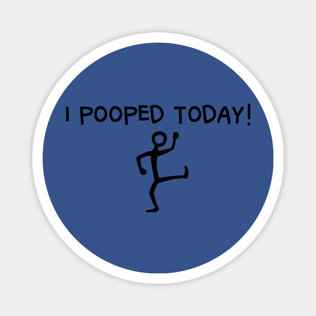 I Pooped Today 2 Magnet by AmorysHals